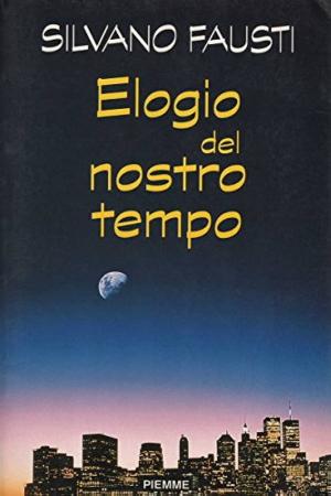 ELOGIO DEL NOSTRO TEMPO